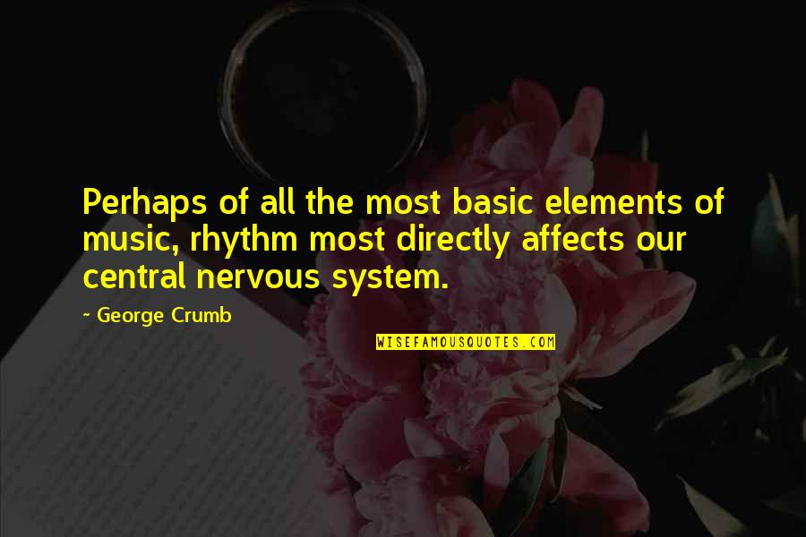 Elements Of Music Quotes By George Crumb: Perhaps of all the most basic elements of