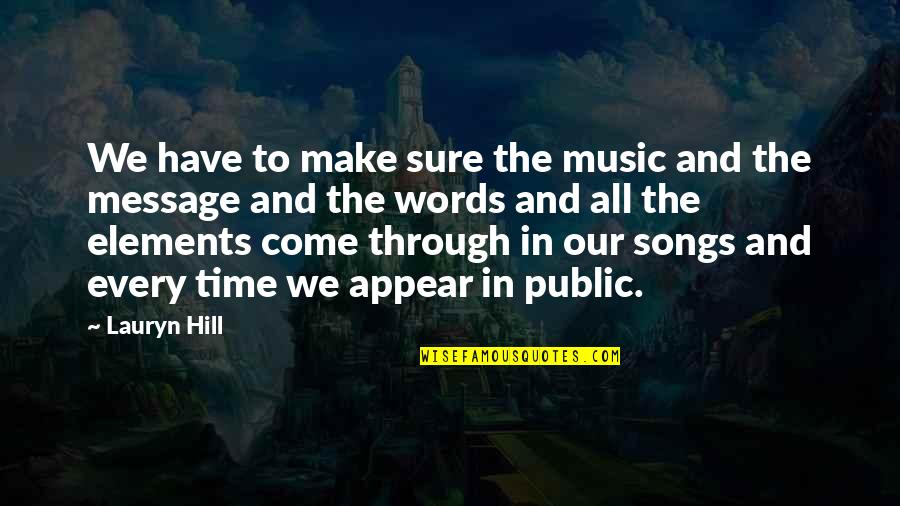 Elements Of Music Quotes By Lauryn Hill: We have to make sure the music and