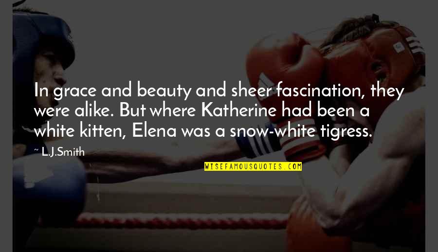 Elena And Katherine Quotes By L.J.Smith: In grace and beauty and sheer fascination, they Elena And Katherine Quotes By L.J.Smith: In grace and beauty and sheer fascination, they