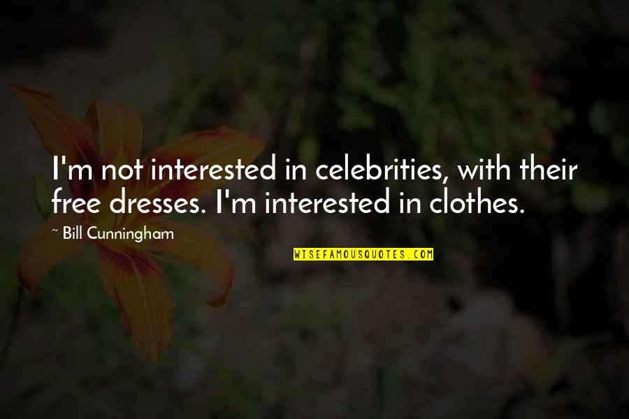 Elena And Raphael Quotes By Bill Cunningham: I'm not interested in celebrities, with their free