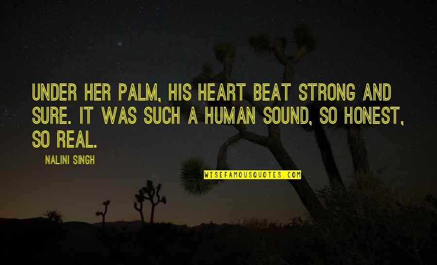 Elena And Raphael Quotes By Nalini Singh: Under her palm, his heart beat strong and