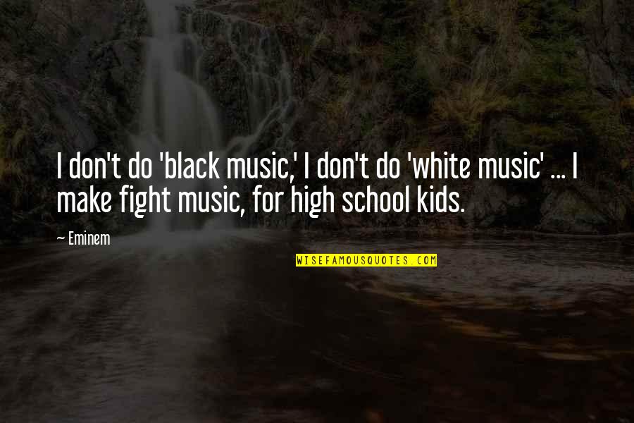 Elena Montero Quotes By Eminem: I don't do 'black music,' I don't do Elena Montero Quotes By Eminem: I don't do 'black music,' I don't do