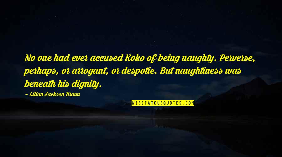 Elena Montero Quotes By Lilian Jackson Braun: No one had ever accused Koko of being Elena Montero Quotes By Lilian Jackson Braun: No one had ever accused Koko of being