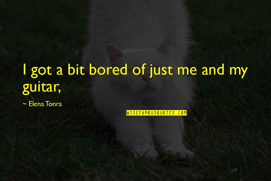Elena Quotes By Elena Tonra: I got a bit bored of just me