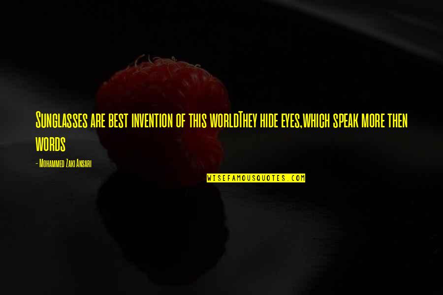 Elena Stefan Quotes By Mohammed Zaki Ansari: Sunglasses are best invention of this worldThey hide Elena Stefan Quotes By Mohammed Zaki Ansari: Sunglasses are best invention of this worldThey hide
