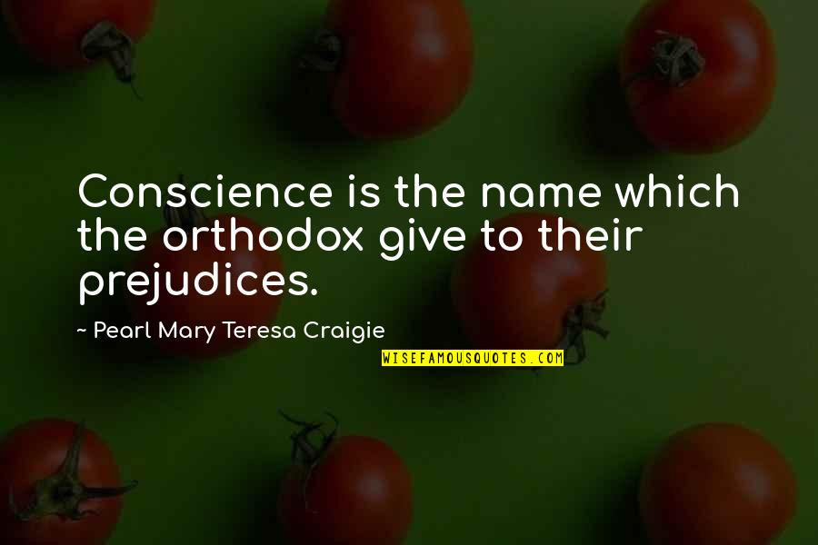 Elenas Greek Quotes By Pearl Mary Teresa Craigie: Conscience is the name which the orthodox give