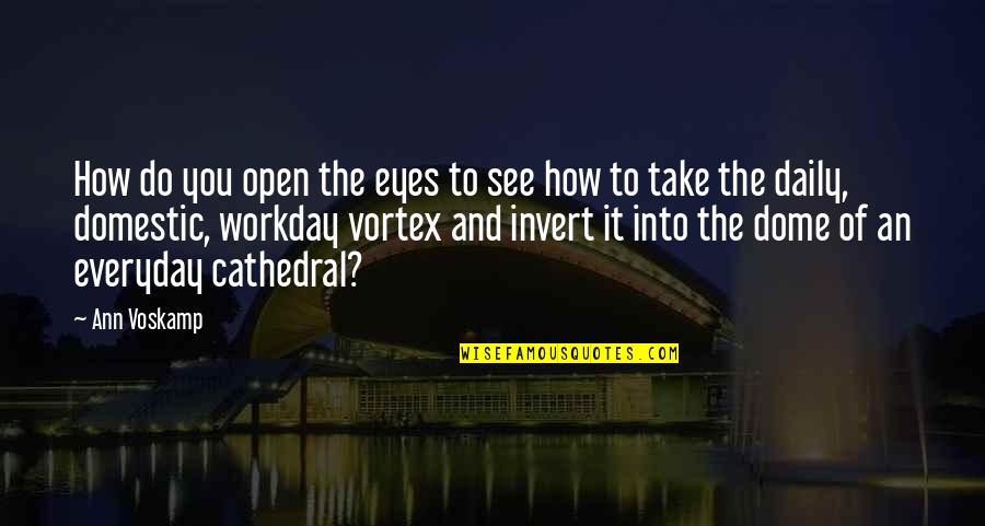 Elencare In Inglese Quotes By Ann Voskamp: How do you open the eyes to see