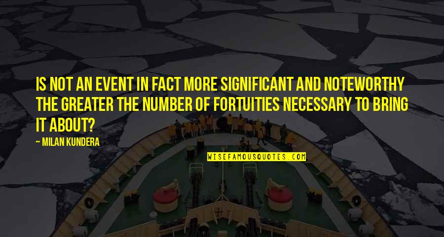 Elencement Quotes By Milan Kundera: Is not an event in fact more significant