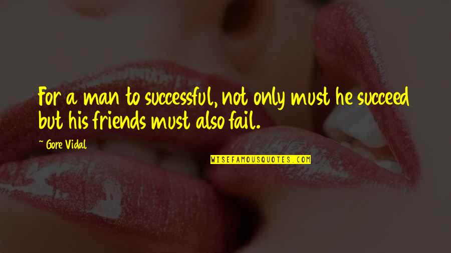 Elendil Miniature Quotes By Gore Vidal: For a man to successful, not only must