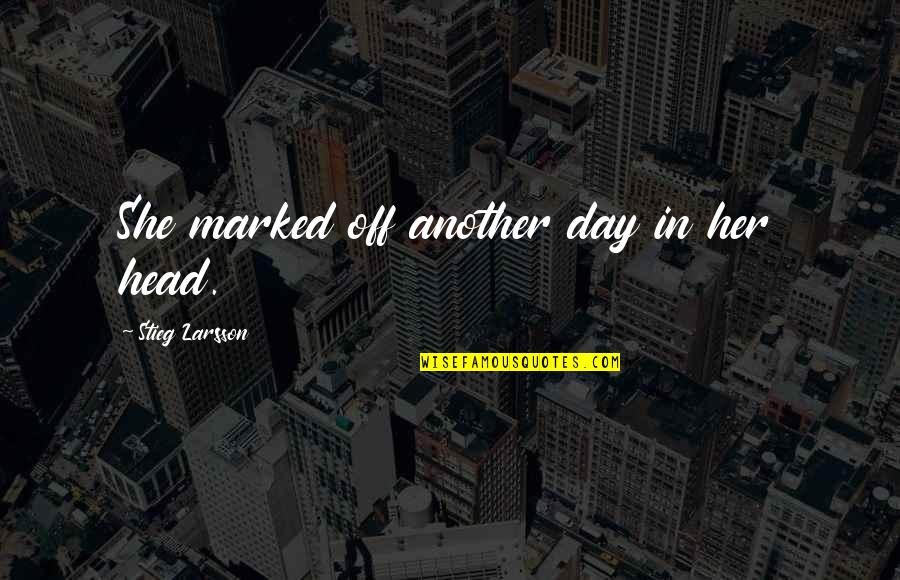 Elendil Miniature Quotes By Stieg Larsson: She marked off another day in her head. Elendil Miniature Quotes By Stieg Larsson: She marked off another day in her head.