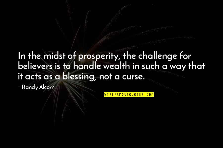 Elene Akhvlediani Quotes By Randy Alcorn: In the midst of prosperity, the challenge for Elene Akhvlediani Quotes By Randy Alcorn: In the midst of prosperity, the challenge for