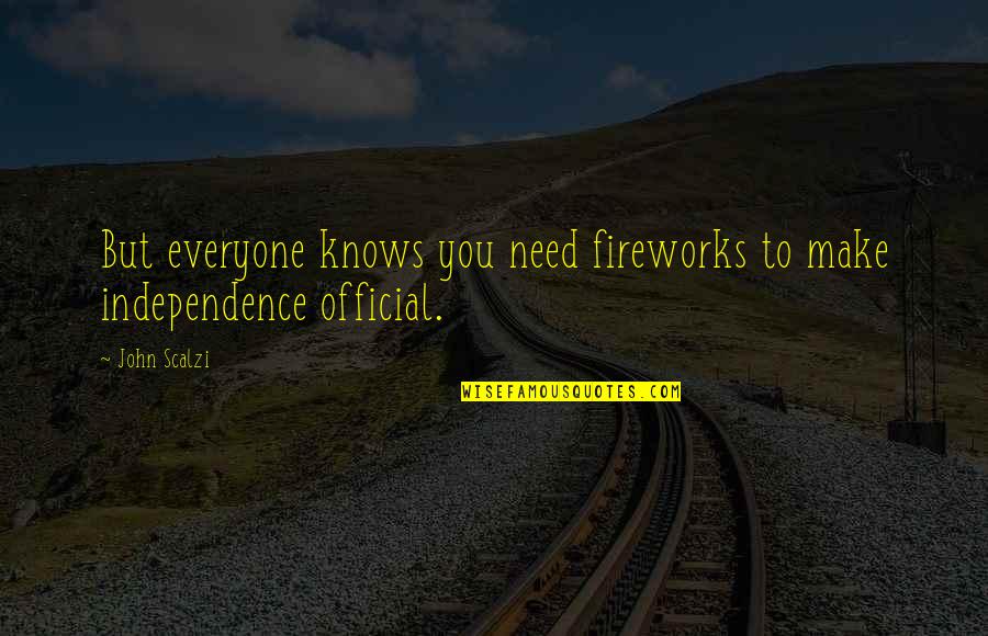 Eleni Menegaki Quotes By John Scalzi: But everyone knows you need fireworks to make