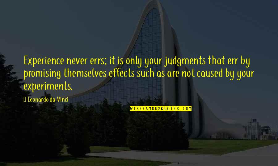 Eleni Realty Quotes By Leonardo Da Vinci: Experience never errs; it is only your judgments