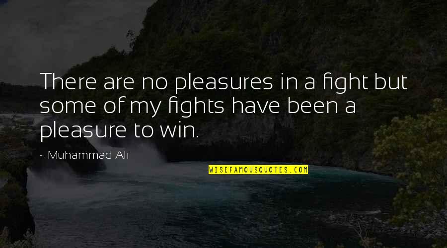 Elenna Moussa Quotes By Muhammad Ali: There are no pleasures in a fight but