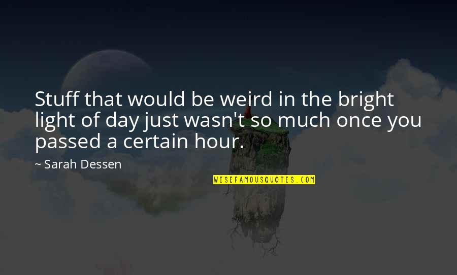 Elenna Stauffer Quotes By Sarah Dessen: Stuff that would be weird in the bright