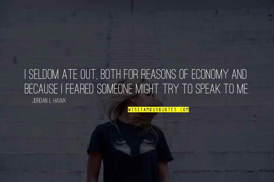 Elenora Giddings Quotes By Jordan L. Hawk: I seldom ate out, both for reasons of Elenora Giddings Quotes By Jordan L. Hawk: I seldom ate out, both for reasons of