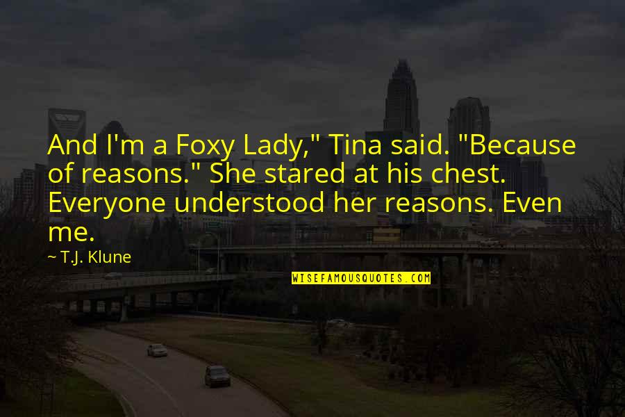 Elephant Man Christine Sparks Quotes By T.J. Klune: And I'm a Foxy Lady," Tina said. "Because