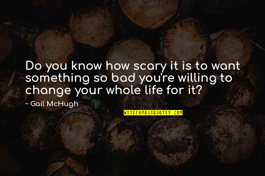 Elephant Never Forgets Movie Quote Quotes By Gail McHugh: Do you know how scary it is to