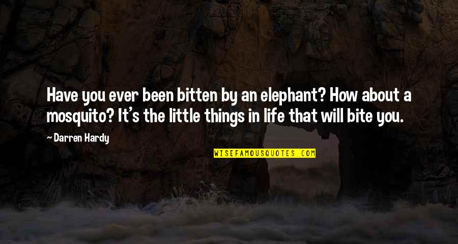 Elephant Quotes By Darren Hardy: Have you ever been bitten by an elephant?
