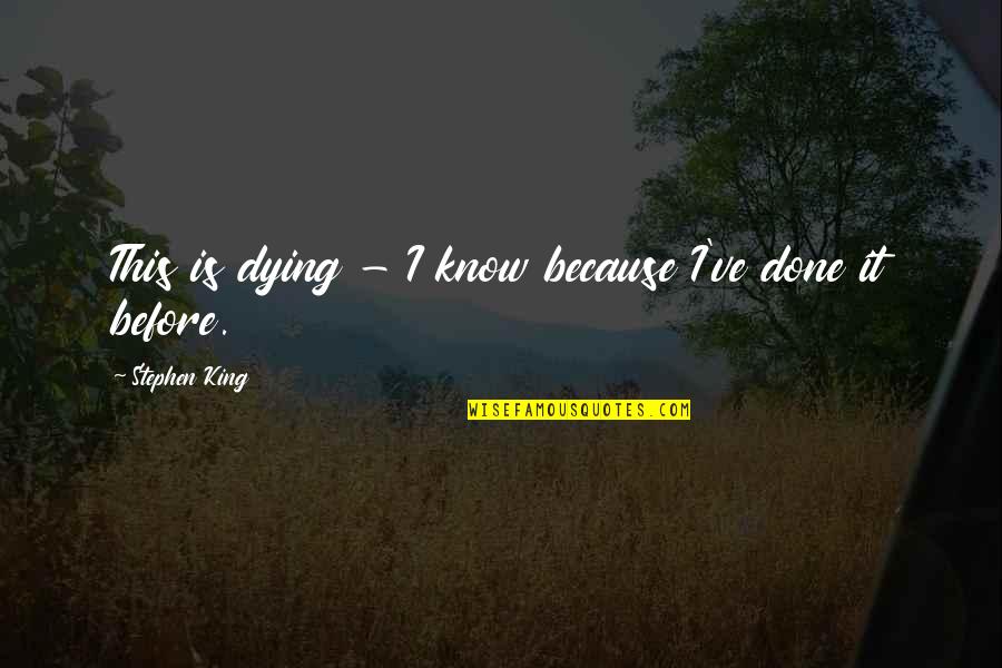 Elephant Safari Quotes By Stephen King: This is dying - I know because I've Elephant Safari Quotes By Stephen King: This is dying - I know because I've