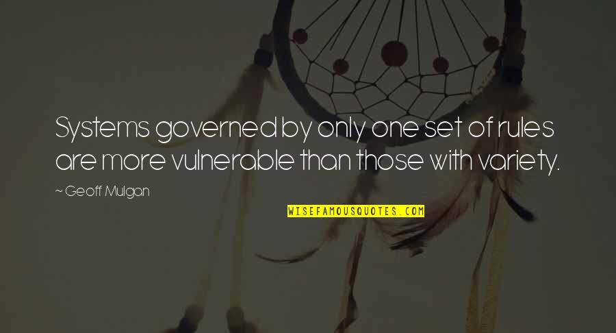 Elephant Sayings Quotes By Geoff Mulgan: Systems governed by only one set of rules