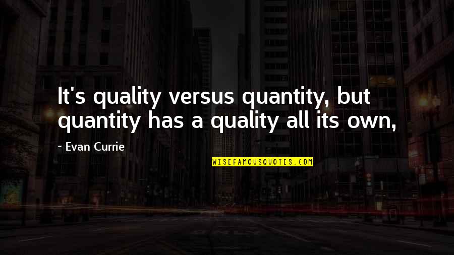 Elephant Themed Quotes By Evan Currie: It's quality versus quantity, but quantity has a