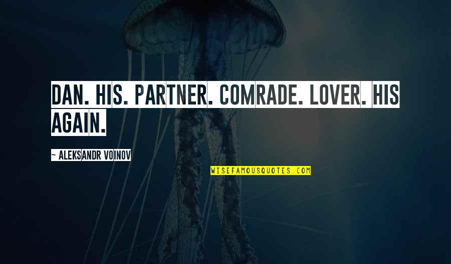 Elephant Trunk Quotes By Aleksandr Voinov: Dan. His. Partner. Comrade. Lover. His again.