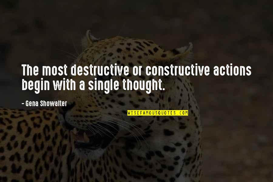 Elephantarium Quotes By Gena Showalter: The most destructive or constructive actions begin with