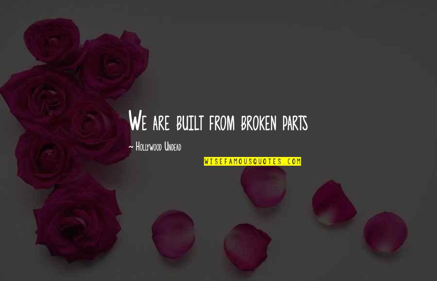 Elephanterilla Quotes By Hollywood Undead: We are built from broken parts Elephanterilla Quotes By Hollywood Undead: We are built from broken parts