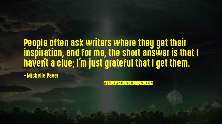 Elephanterilla Quotes By Michelle Paver: People often ask writers where they get their Elephanterilla Quotes By Michelle Paver: People often ask writers where they get their