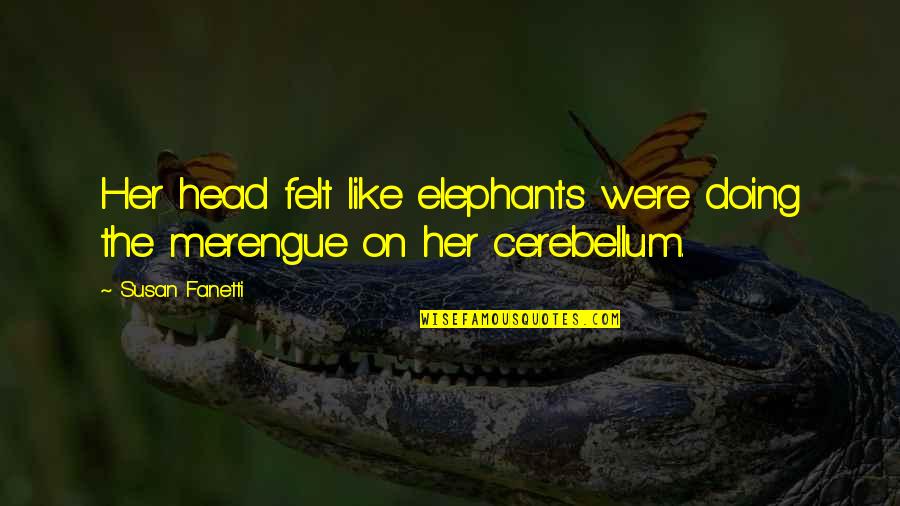 Elephants Quotes By Susan Fanetti: Her head felt like elephants were doing the