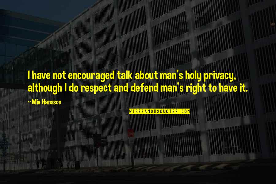 Elephone Quotes By Mie Hansson: I have not encouraged talk about man's holy