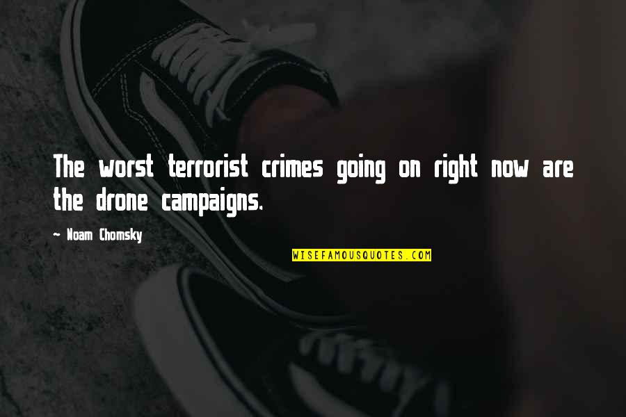 Elessa 2020 Quotes By Noam Chomsky: The worst terrorist crimes going on right now