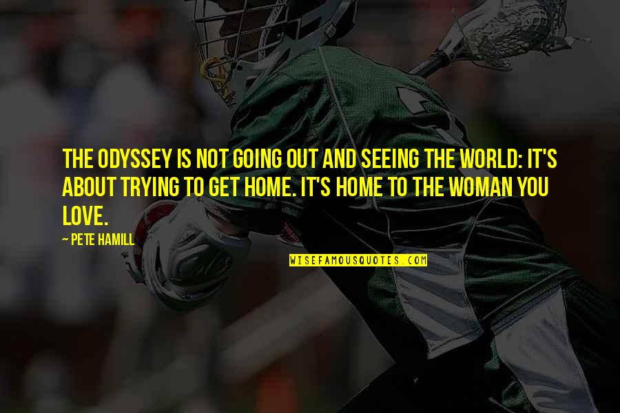 Elettrico Servomotore Quotes By Pete Hamill: The odyssey is not going out and seeing Elettrico Servomotore Quotes By Pete Hamill: The odyssey is not going out and seeing
