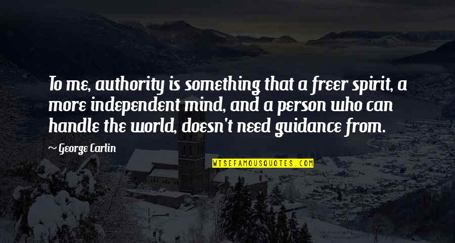 Elettronica Santerno Quotes By George Carlin: To me, authority is something that a freer Elettronica Santerno Quotes By George Carlin: To me, authority is something that a freer