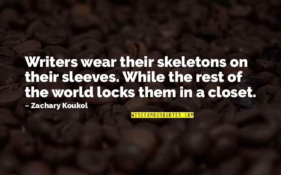 Elettronica Santerno Quotes By Zachary Koukol: Writers wear their skeletons on their sleeves. While Elettronica Santerno Quotes By Zachary Koukol: Writers wear their skeletons on their sleeves. While