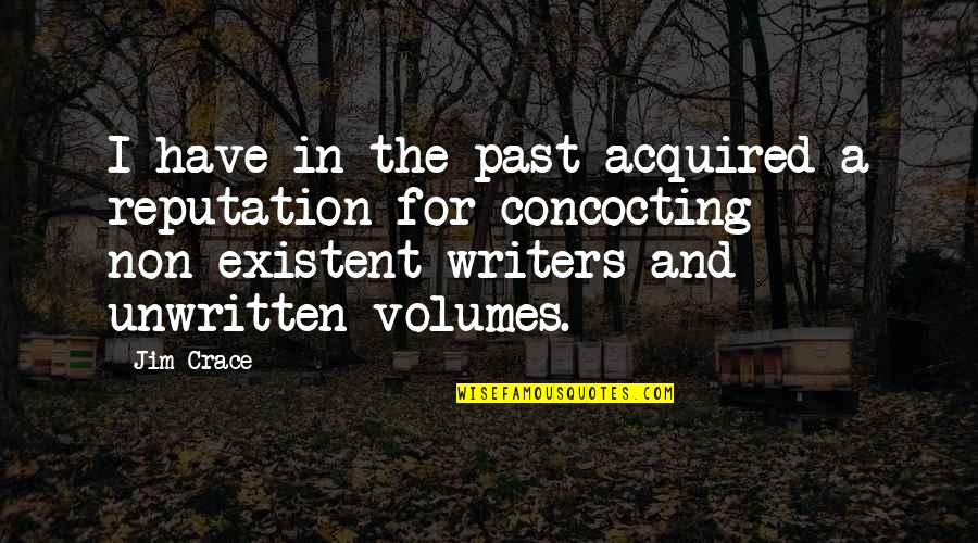 Elettronica Sicula Quotes By Jim Crace: I have in the past acquired a reputation Elettronica Sicula Quotes By Jim Crace: I have in the past acquired a reputation