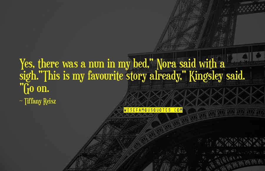 Eleusis Map Quotes By Tiffany Reisz: Yes, there was a nun in my bed,"