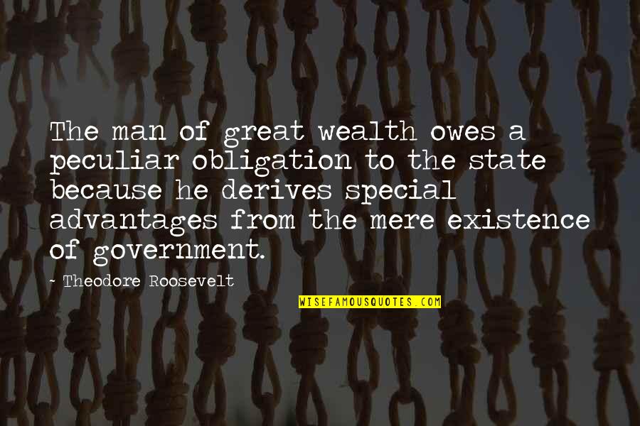 Elevada Densidade Quotes By Theodore Roosevelt: The man of great wealth owes a peculiar