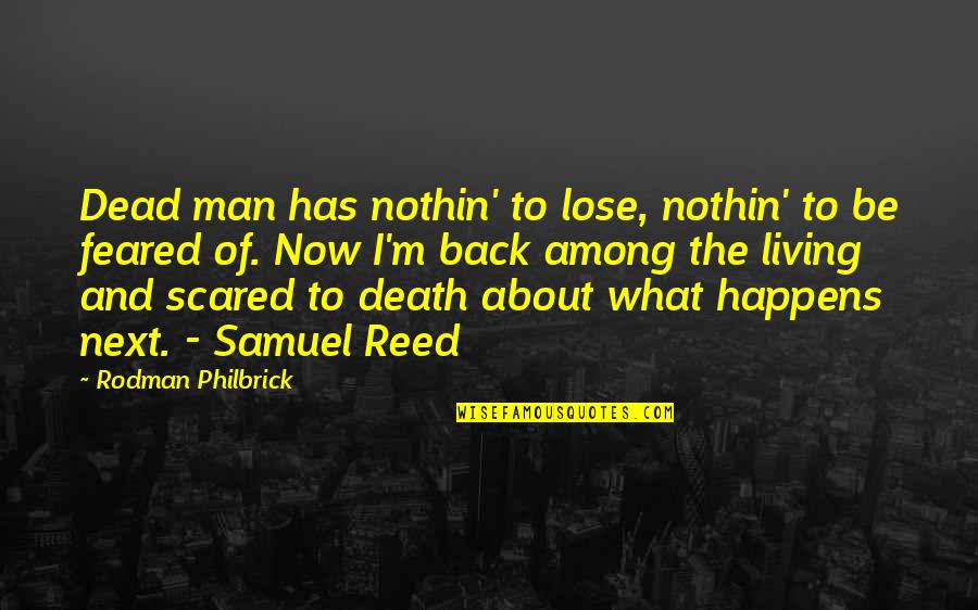 Elevada Viscosidad Quotes By Rodman Philbrick: Dead man has nothin' to lose, nothin' to
