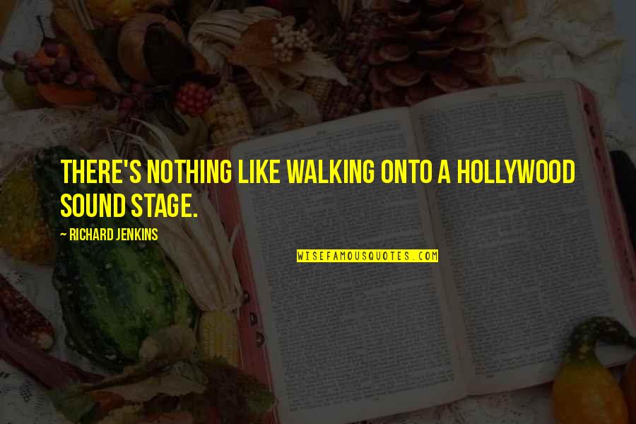 Elevatable Bed Quotes By Richard Jenkins: There's nothing like walking onto a Hollywood sound