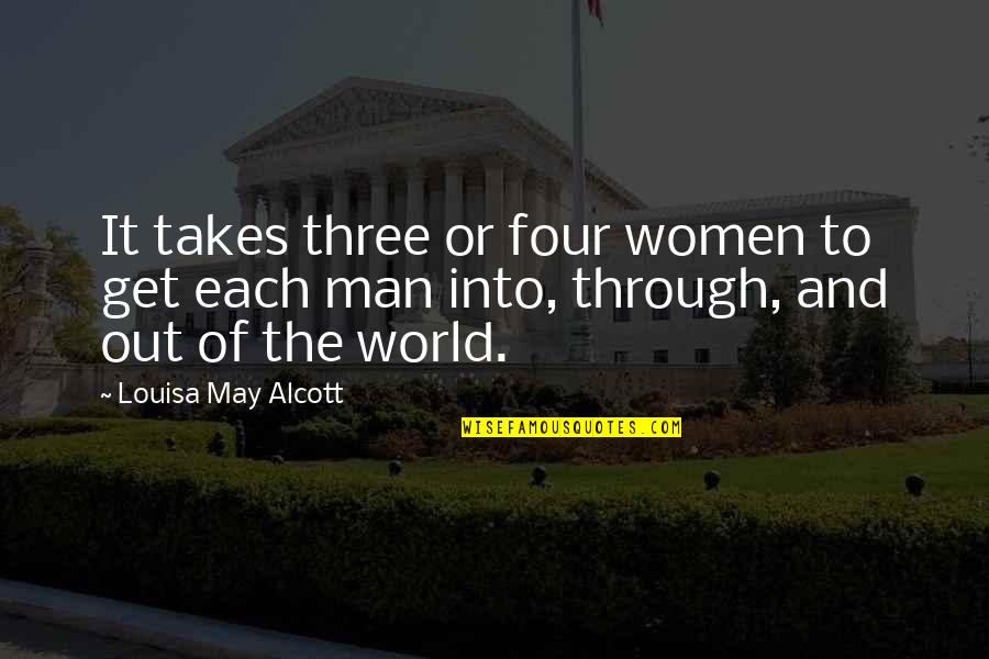 Elevate Me Quotes By Louisa May Alcott: It takes three or four women to get