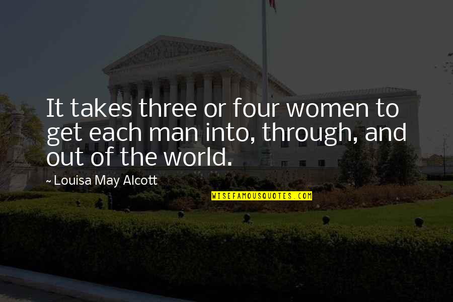 Elevate Me Quotes By Louisa May Alcott: It takes three or four women to get Elevate Me Quotes By Louisa May Alcott: It takes three or four women to get