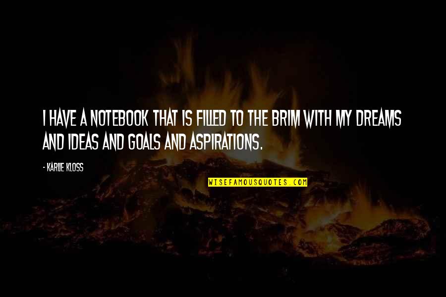 Elevated By God Quotes By Karlie Kloss: I have a notebook that is filled to Elevated By God Quotes By Karlie Kloss: I have a notebook that is filled to