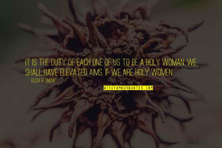 Elevated Quotes By Eliza R. Snow: It is the duty of each one of Elevated Quotes By Eliza R. Snow: It is the duty of each one of