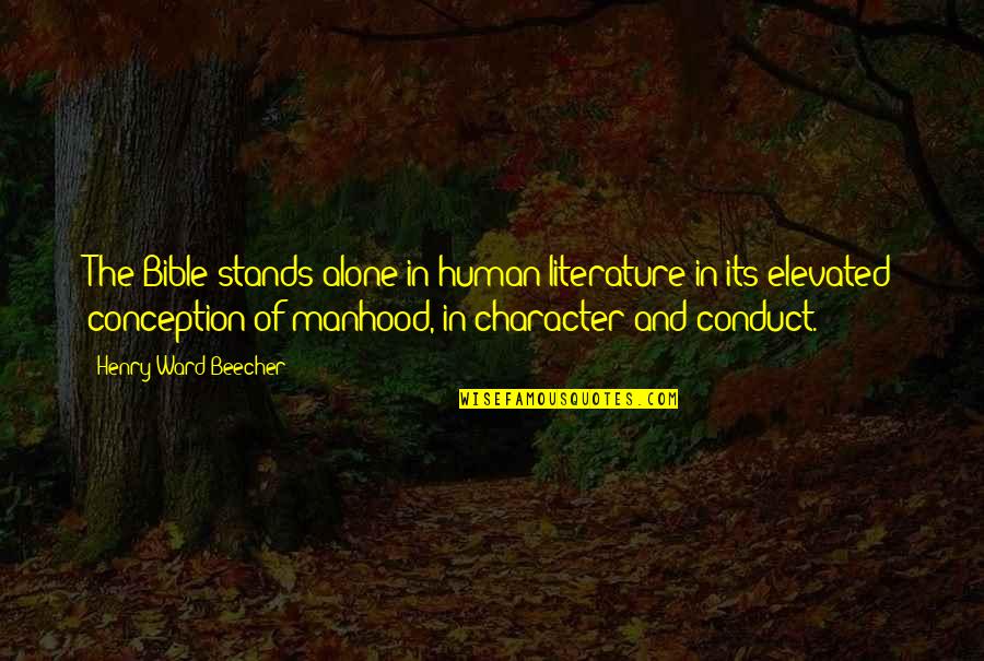 Elevated Quotes By Henry Ward Beecher: The Bible stands alone in human literature in Elevated Quotes By Henry Ward Beecher: The Bible stands alone in human literature in