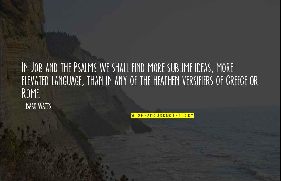 Elevated Quotes By Isaac Watts: In Job and the Psalms we shall find Elevated Quotes By Isaac Watts: In Job and the Psalms we shall find