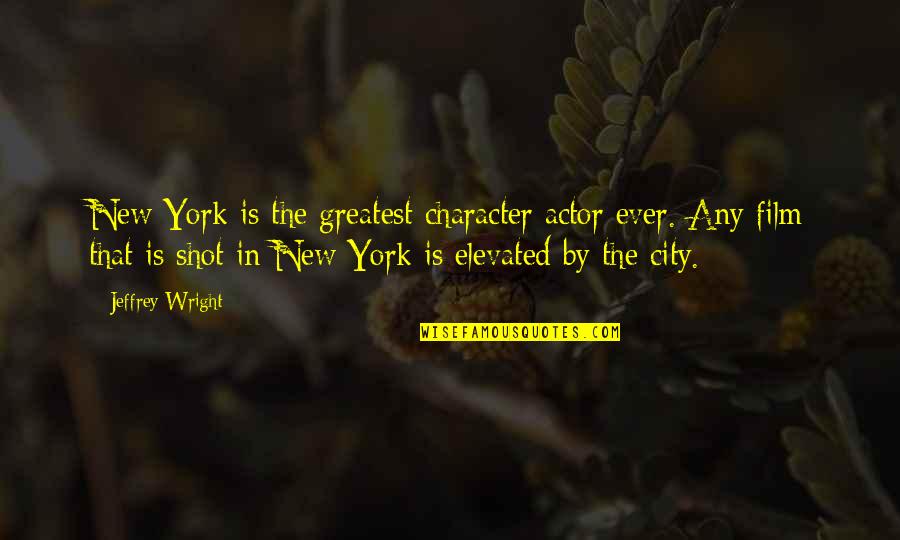 Elevated Quotes By Jeffrey Wright: New York is the greatest character actor ever. Elevated Quotes By Jeffrey Wright: New York is the greatest character actor ever.