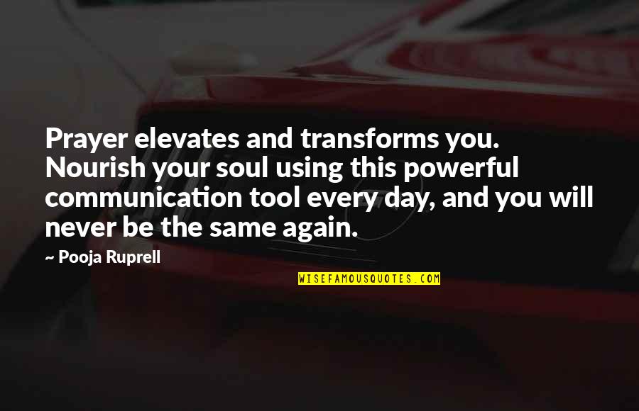 Elevates Quotes By Pooja Ruprell: Prayer elevates and transforms you. Nourish your soul Elevates Quotes By Pooja Ruprell: Prayer elevates and transforms you. Nourish your soul
