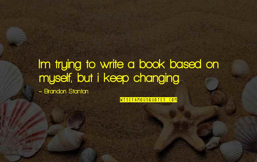 Elevating Your Life Quotes By Brandon Stanton: I'm trying to write a book based on